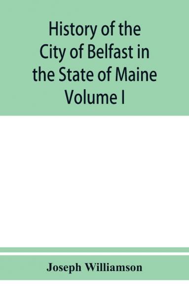 History of the City of Belfast in the State of Maine