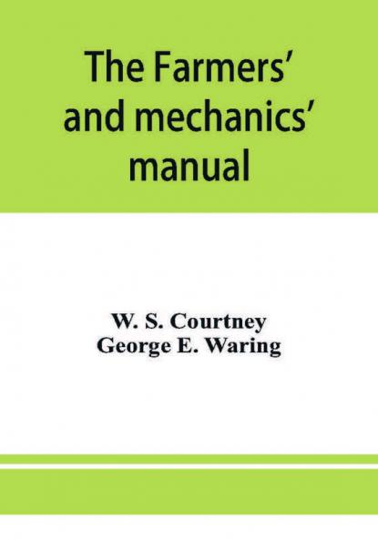 The farmers' and mechanics' manual