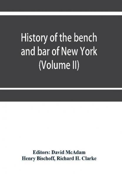 History of the bench and bar of New York (Volume II)