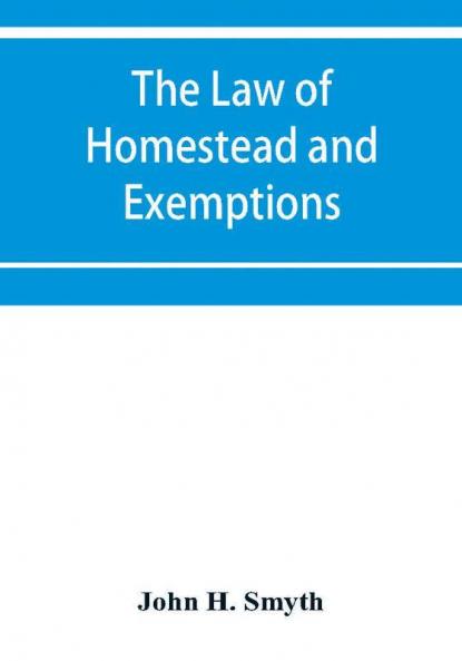 The law of homestead and exemptions