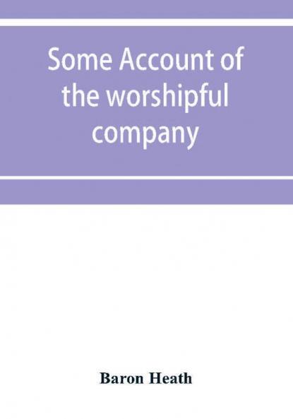 Some account of the worshipful company of grocers of the city of London