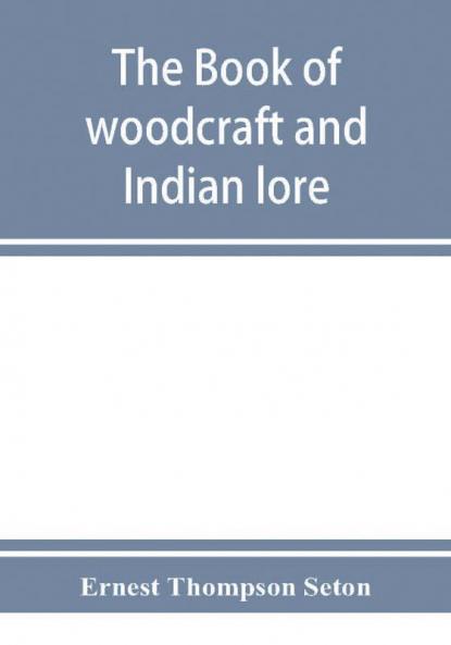The book of woodcraft and Indian lore