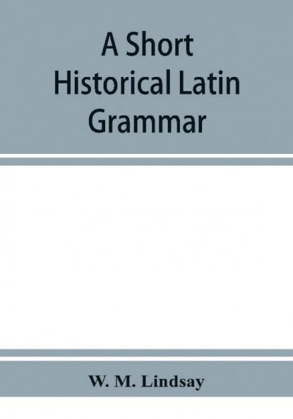 A short historical Latin grammar