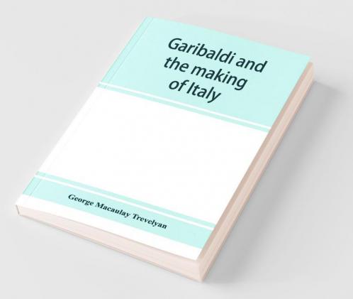 Garibaldi and the making of Italy (June-November 1860)