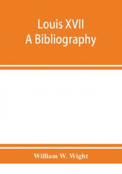 Louis XVII; a bibliography
