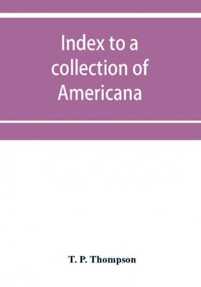Index to a collection of Americana (relating principally to Louisiana) art and miscellanea