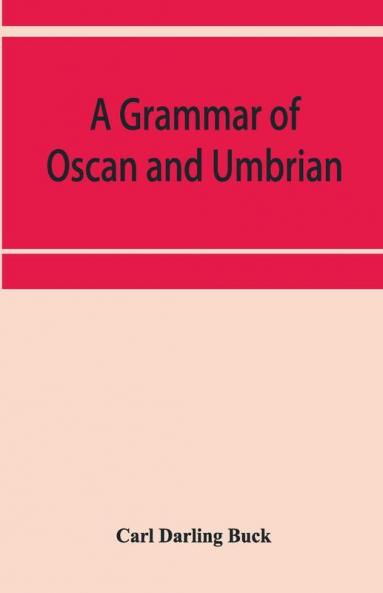 A grammar of Oscan and Umbrian with a collection of inscriptions and a glossary
