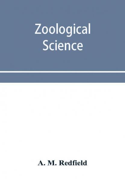 Zoo��logical science; or Nature in living forms illustrated by numerous plates. Adapted to elucidate the chart of the animal kingdom