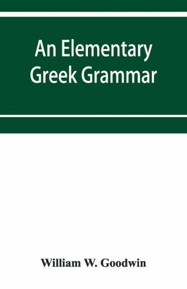 An elementary Greek grammar