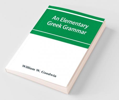 An elementary Greek grammar