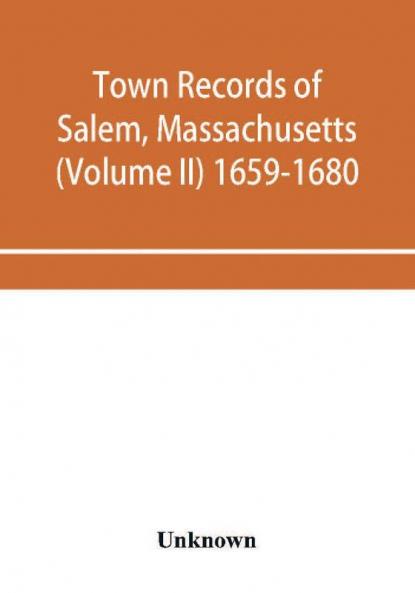 Town records of Salem Massachusetts (Volume II) 1659-1680