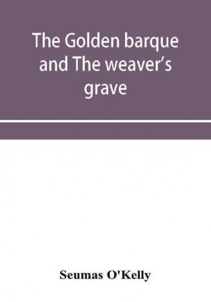 The golden barque and The weaver's grave
