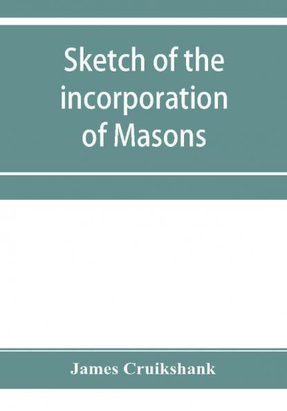Sketch of the incorporation of Masons