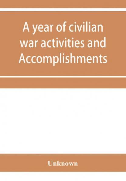A year of civilian war activities and Accomplishments