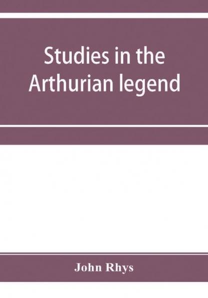 Studies in the Arthurian legend
