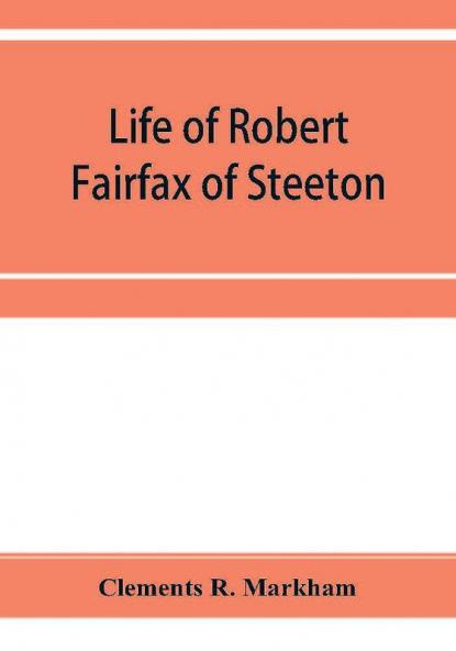 Life of Robert Fairfax of Steeton vice-admiral alderman and member for York A.D. 1666-1725