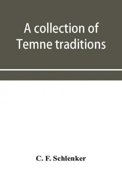 A collection of Temne traditions fables and proverbs with an English translation; also some specimens of the author's own Temne compositions and translations to which is appended A Temne-English Vocabulary