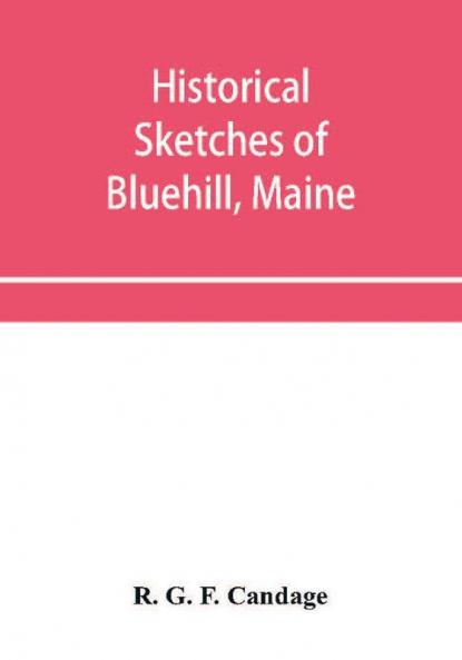 Historical sketches of Bluehill Maine