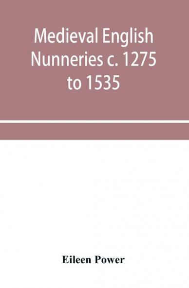 Medieval English nunneries c. 1275 to 1535
