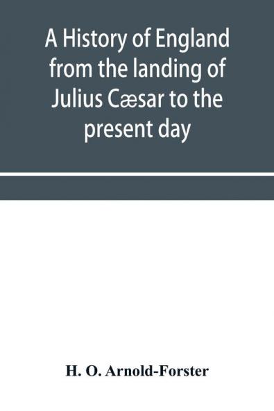 A history of England from the landing of Julius C��sar to the present day