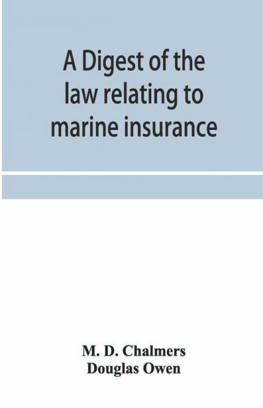 A Digest Of The Law Relating To Marine Insurance