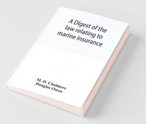 A Digest Of The Law Relating To Marine Insurance