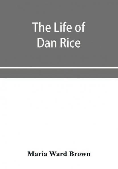 The life of Dan Rice