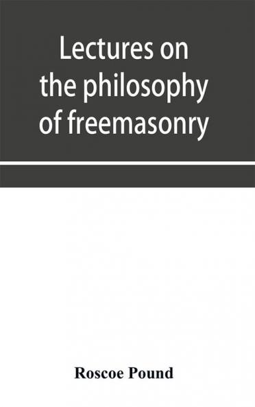 Lectures on the philosophy of freemasonry