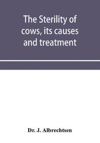 The sterility of cows its causes and treatment