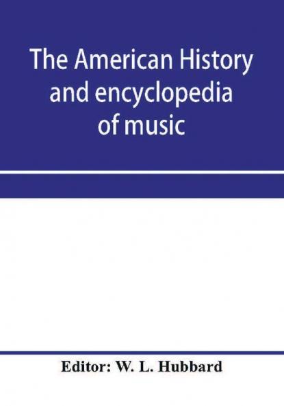 The American history and encyclopedia of music; Musical Dictionary
