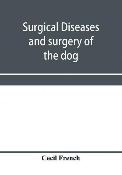 Surgical diseases and surgery of the dog