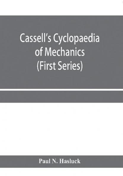 Cassell's cyclopaedia of mechanics