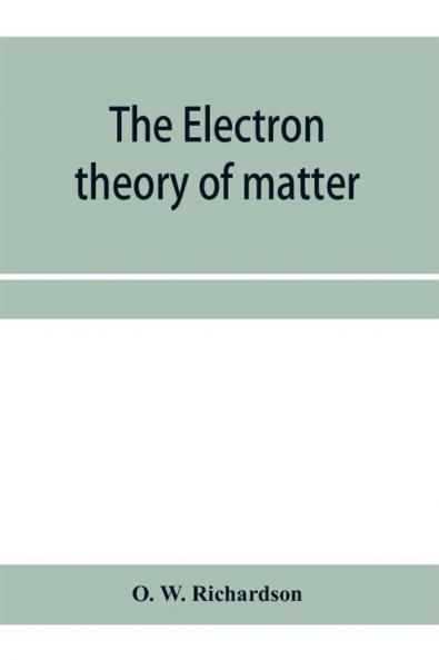 The electron theory of matter
