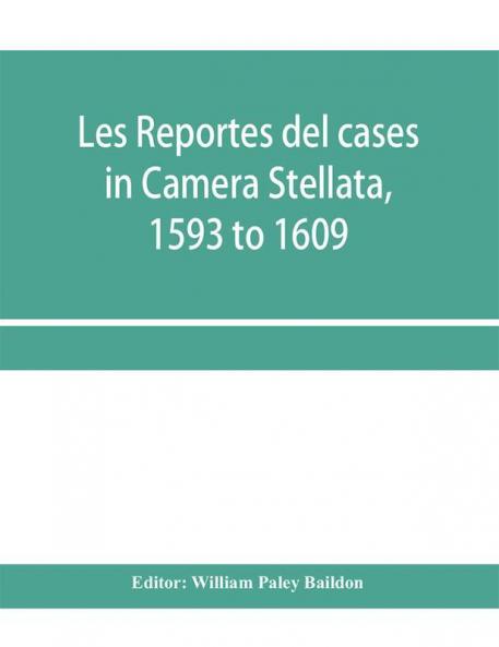 Les reportes del cases in Camera Stellata 1593 to 1609