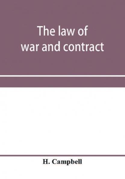 The law of war and contract including the present war decisions at home and abroad