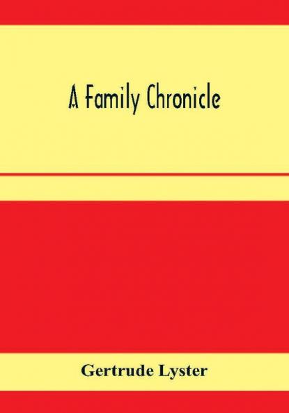 A family chronicle; Derived from notes and letters selected by Barbarina the hon. Lady Grey