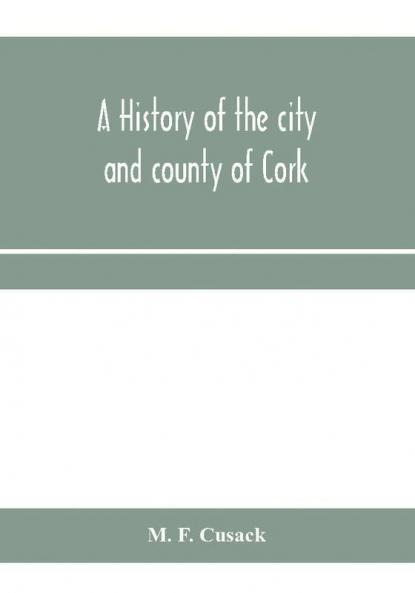 A history of the city and county of Cork