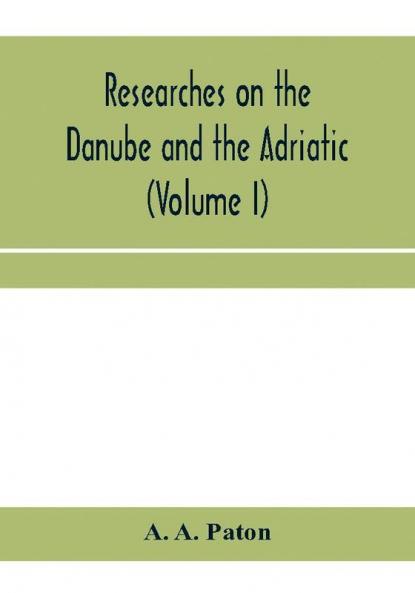 Researches on the Danube and the Adriatic