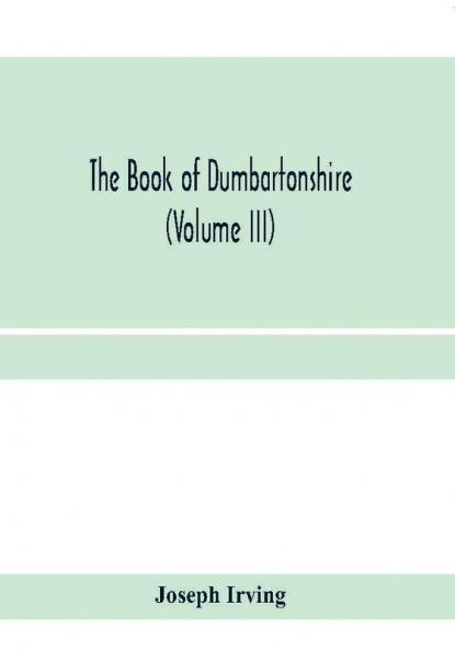 The book of Dumbartonshire (Volume III)