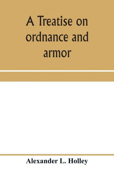 A treatise on ordnance and armor