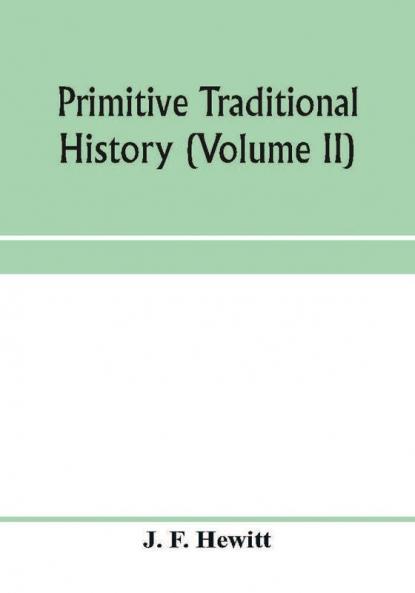 Primitive traditional history; the primitive history and chronology of India south-eastern and south-western Asia Egypt and Europe and the colonies thence sent forth (Volume II)