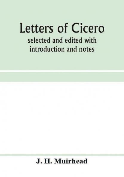 Letters of Cicero; selected and edited with introduction and notes