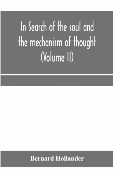 In Search of the Soul and the Mechanism of Thought | Vol. 2