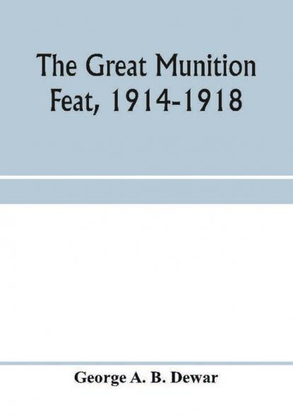 The great munition feat 1914-1918