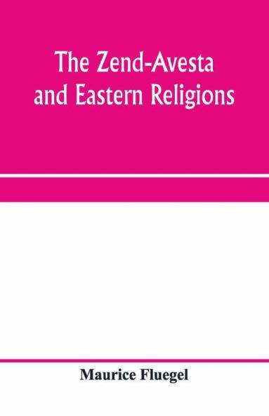 The Zend-Avesta And Eastern Religions