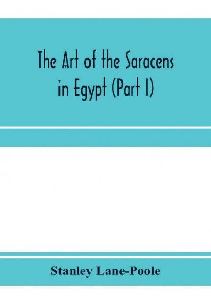 The art of the Saracens in Egypt (Part I)