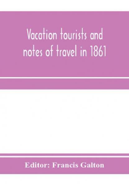 Vacation tourists and notes of travel in 1861