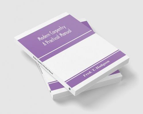 Modern carpentry; a practical manual
