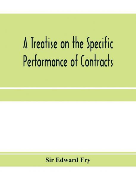 A treatise on the specific performance of contracts