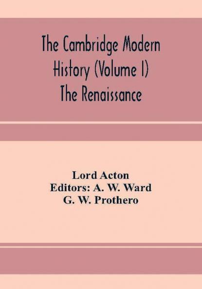 The Cambridge modern history (Volume I) The Renaissance